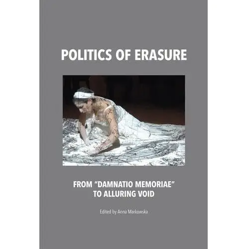 Politics of erasure. from "damnatio memoriae" to alluring void, AZ#41CF870BEB/DL-ebwm/pdf