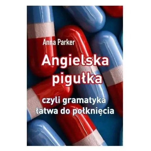 Angielska pigułka, czyli gramatyka łatwa do połknięcia