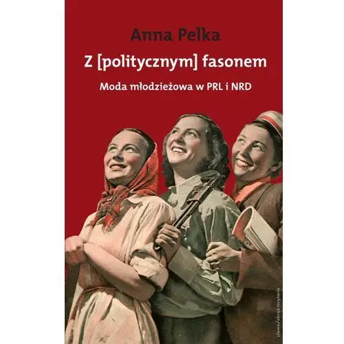 Z [politycznym] fasonem Anna pelka