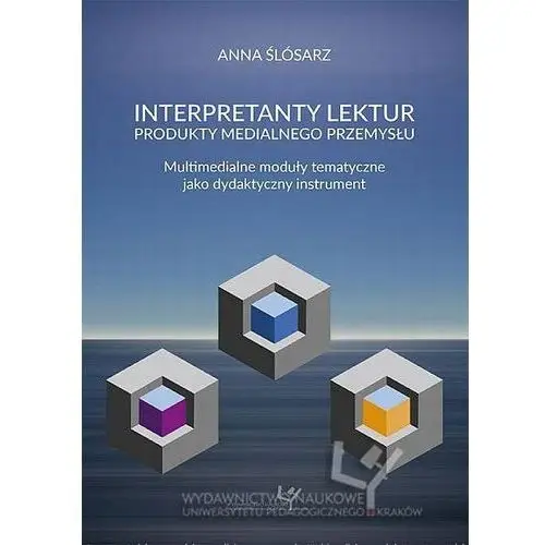 Interpretanty lektur: produkty medialnego przemysłu. multimedialne moduły tematyczne jako dydaktyczny instrument
