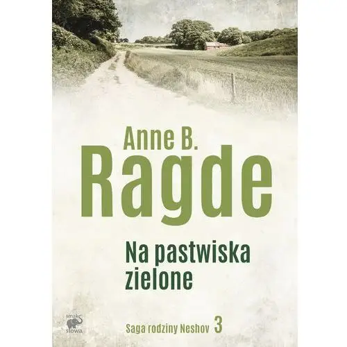 Na pastwiska zielone. saga rodziny neshov. tom 3