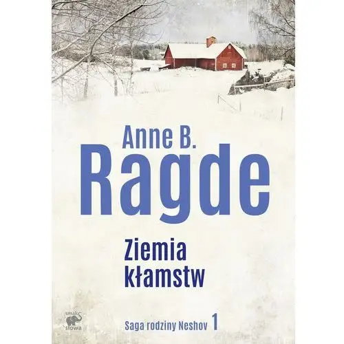 Anne b. ragde Ziemia kłamstw. saga rodziny neshov. tom 1