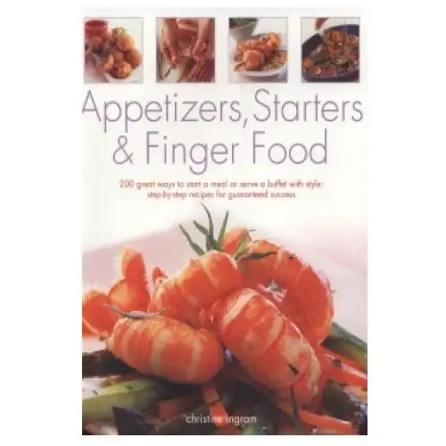 Anness publishing Appetizers, starters and finger food