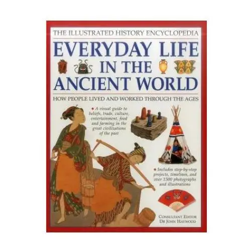 Illustrated history encyclopedia everyday life in the ancient world Anness publishing