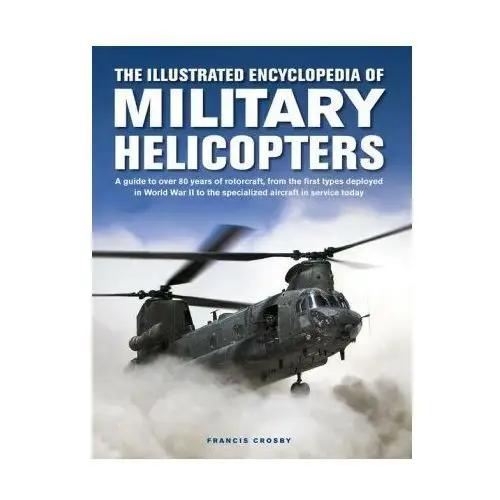 Military Helicopters, The Illustrated Encyclopedia of