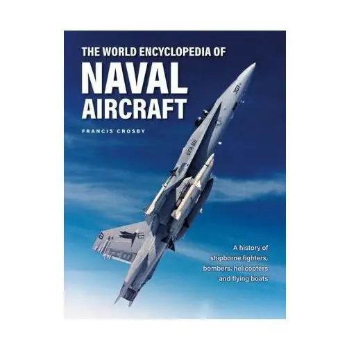 Naval Aircraft, The World Encyclopedia of