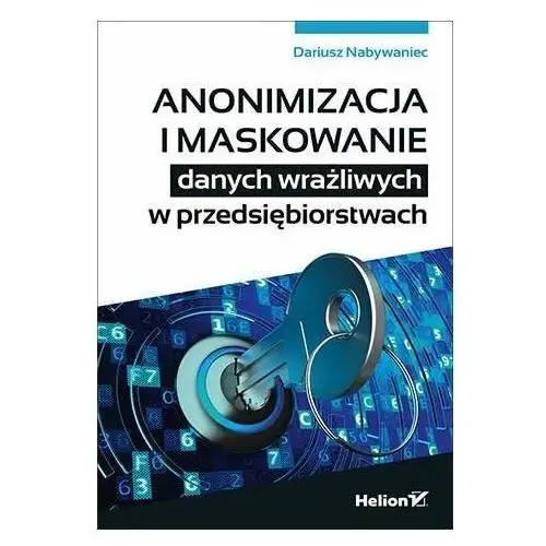 Anonimizacja i maskowanie danych wrażliwych w przedsiębiorstwach