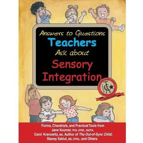 Answers to Questions Teachers Ask about Sensory Integration