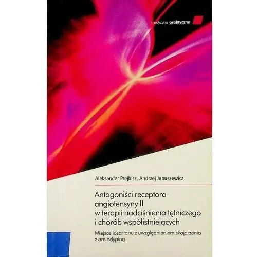 Antagoniści receptora angiotensyny II w terapii nadciśnienia tętniczego i chorób współistniejących