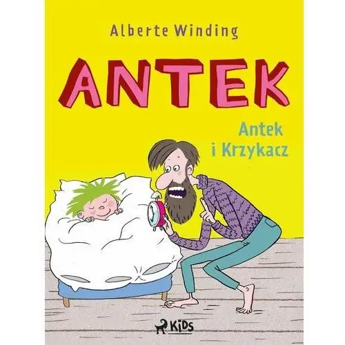 Antek i Krzykacz. Antek. Tom 1