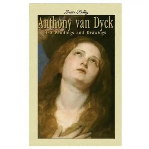 Anthony van Dyck: 130 Paintings and Drawings