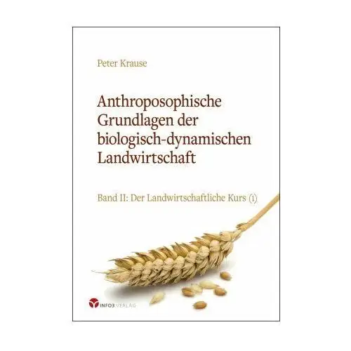 Anthroposophische Grundlagen der biologisch-dynamischen Landwirtschaft