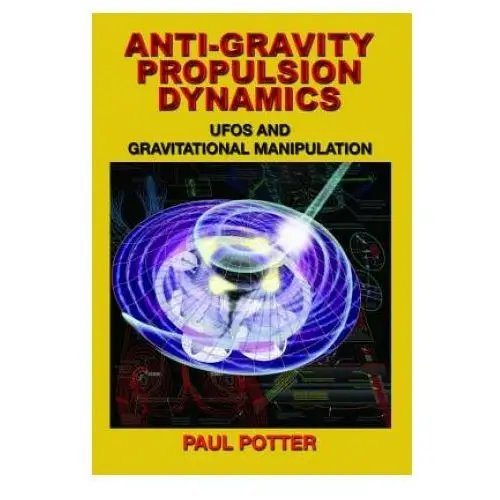 Anti-gravity propulsion dynamics Adventures unlimited press