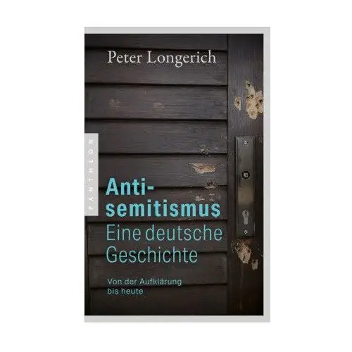 Antisemitismus: Eine deutsche Geschichte