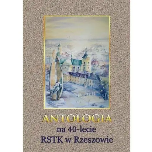 Antologia na 40-lecie RSTK w Rzeszowie
