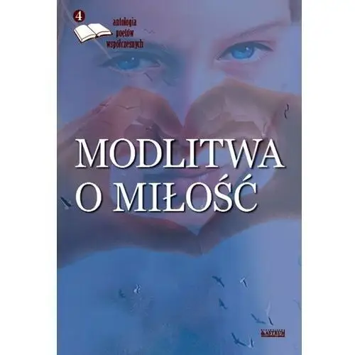 Antologia poetów współczesnych. Modlitwa o miłość