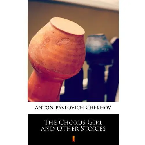 The chorus girl and other stories Anton pavlovich chekhov