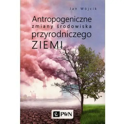 Antropogeniczne zmiany środowiska przyrodniczego Ziemi