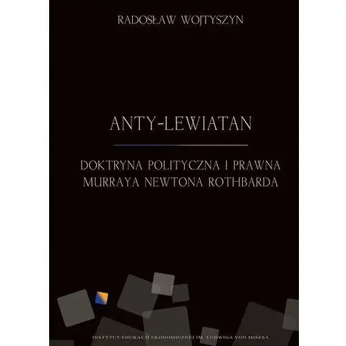 Anty-lewiatan. doktryna polityczna i prawna murraya newtona rothbarda