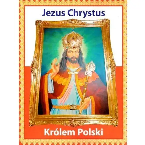 Jezus chrystus królem polski