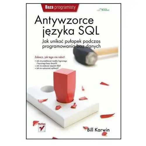 Antywzorce języka SQL. Jak unikać pułapek podczas programowania baz danych