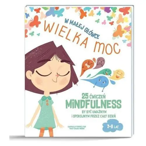 W małej główce wielka moc. 25 ćwiczeń mindfulness Api papi