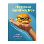 The Book of Sandwiches: Delicious to the Last Bite: Recipes for Every Sandwich Lover Sklep on-line