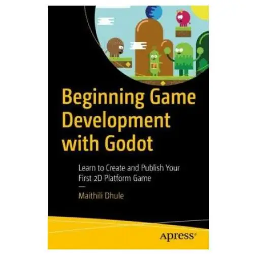 Beginning game development with godot Apress