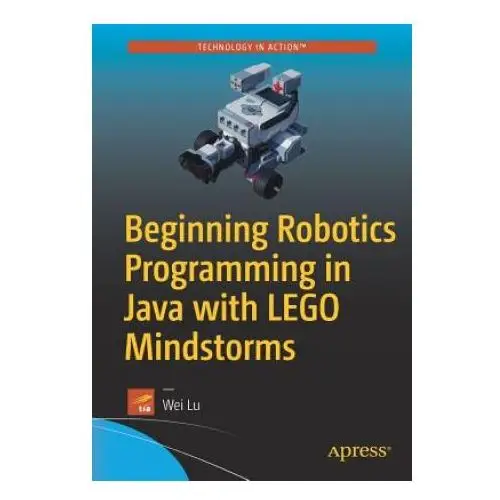 Beginning Robotics Programming in Java with LEGO Mindstorms