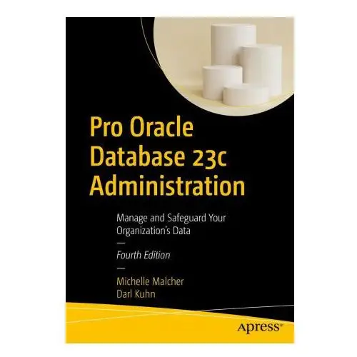 Apress Pro oracle database 23c administration: manage and safeguard your organization's data