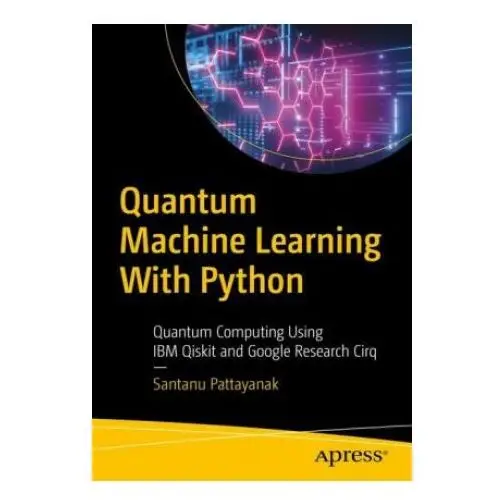 Quantum machine learning with python Apress