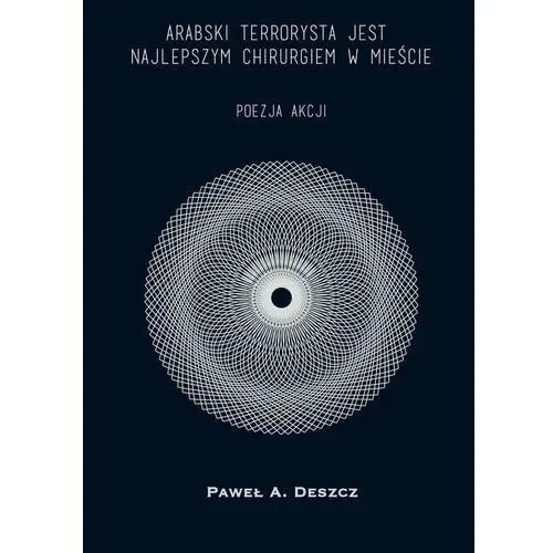 Arabski terrorysta jest najlepszym chirurgiem w mieście. Poezja akcji