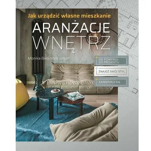 Aranżacje wnętrz. Jak urządzić własne mieszkanie