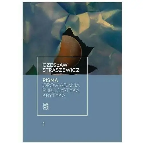 Pisma T.1 Opowiadania, publicystyka, krytyka - Czesław Straszewicz - książka