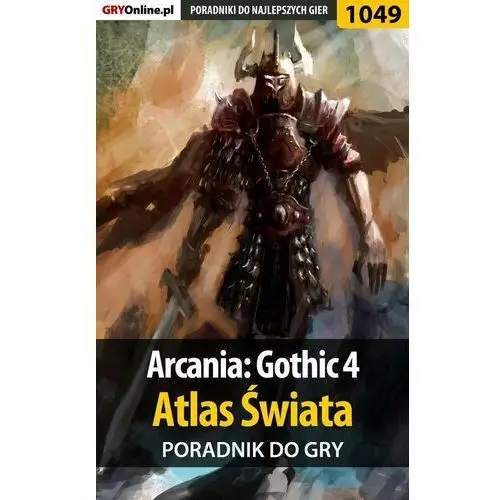 Arcania: Gothic 4 - Atlas Świata - poradnik do gry