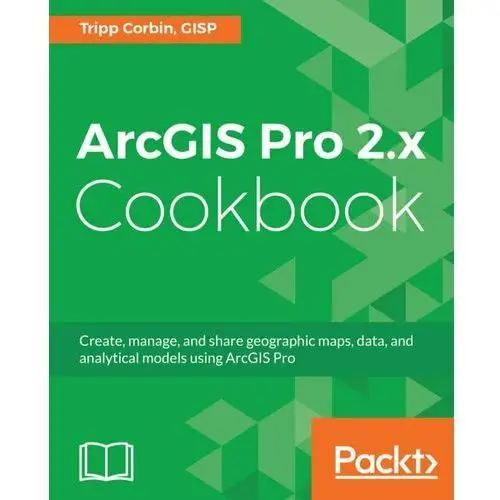 ArcGIS Pro 2.x Cookbook
