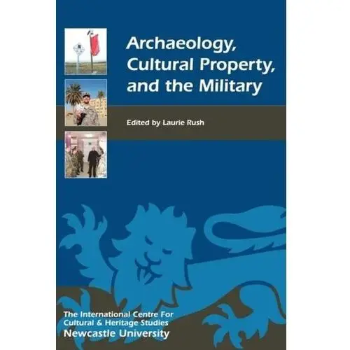Archaeology, Cultural Property, and the Military
