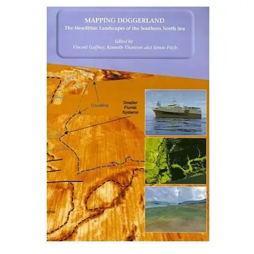 Mapping Doggerland: The Mesolithic Landscapes of the Southern North Sea