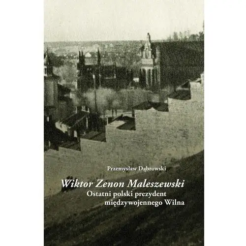 Wiktor zenon maleszewski. ostatni polski prezydent Arche