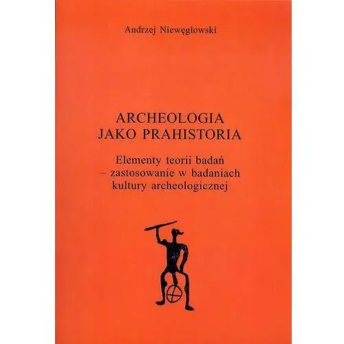Archeologia jako prahistoria