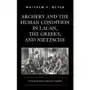 Archery and the Human Condition in Lacan, the Greeks, and Nietzsche Meyer, Matthew Sklep on-line