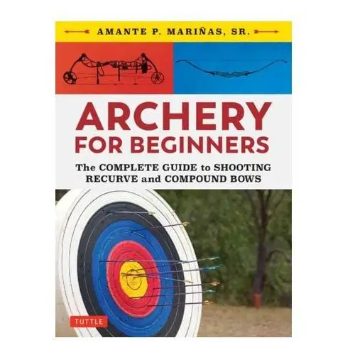 Archery for Beginners Marinas, Amante P.; Darrah, Joe Brokenfeather