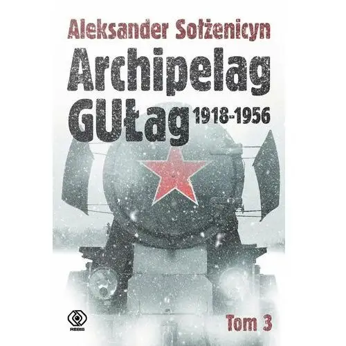 Archipelag GUŁag. Tom 3