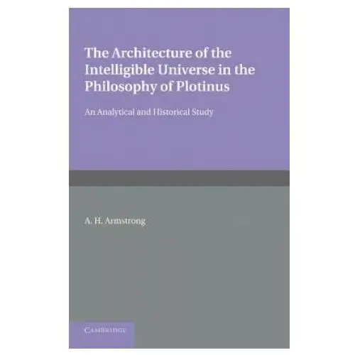 Architecture of the Intelligible Universe in the Philosophy of Plotinus