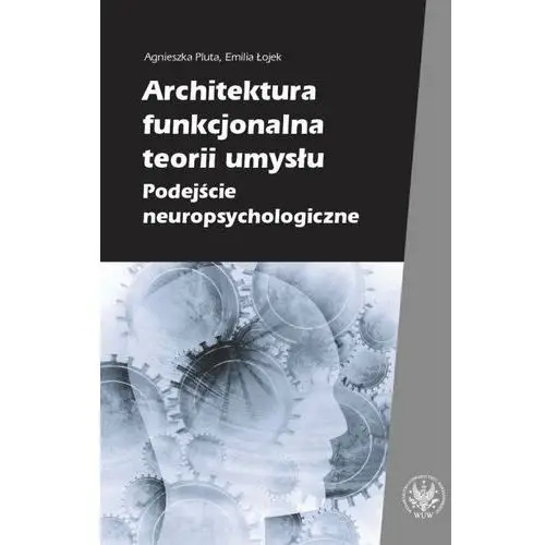 Architektura funkcjonalna teorii umysłu. Podejście neuropsychologiczne