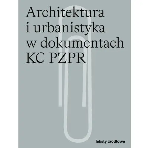 Architektura i urbanistyka w dokumentach kc pzpr