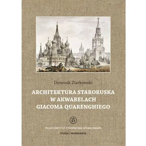 Architektura staroruska w akwarelach Giacoma Quarenghiego [Ziarkowski Dominik],894KS (4618843)