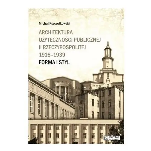 Architektura użyteczności publicznej II Rzeczypospolitej 1918-1939