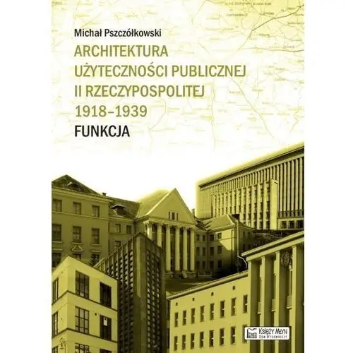 Architektura użyteczności publicznej II Rzeczypospolitej 1918–1939. Funkcja,284KS (4861592)