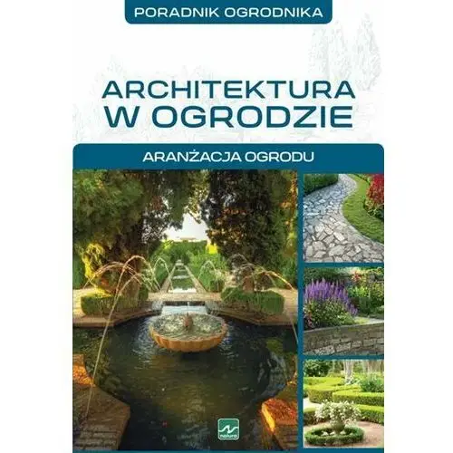 Architektura w ogrodzie. Aranżacja ogrodu